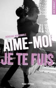 Aime-moi je te fuis - Morgane Moncomble - Babelio