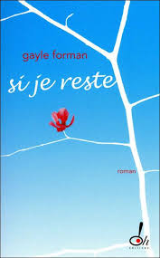Si je reste - Gayle Forman - Babelio